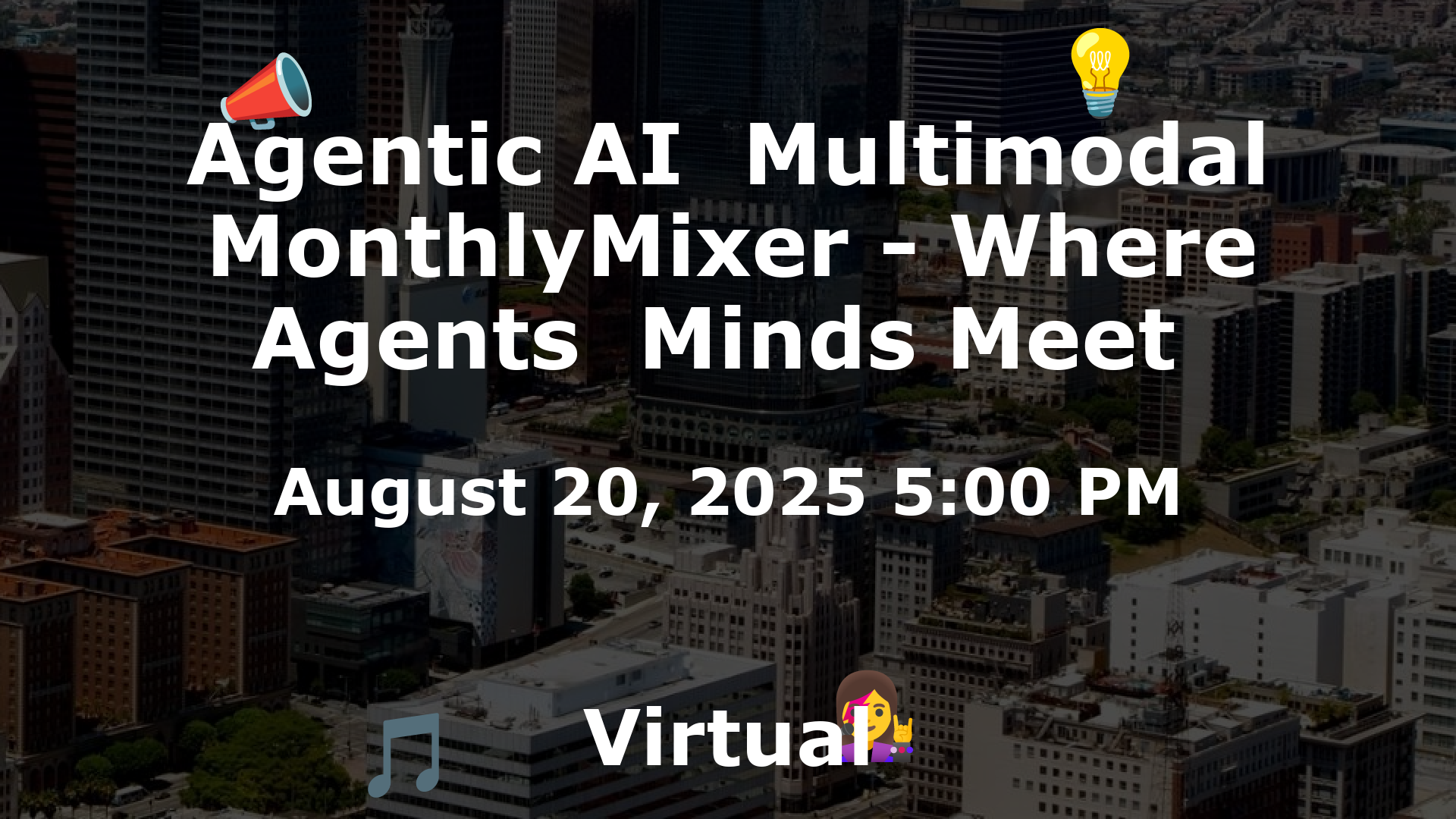 Agentic AI  Multimodal MonthlyMixer - Where Agents  Minds Meet  event image